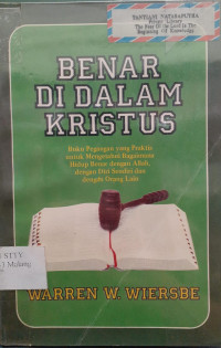Image of Benar didalam Kristus : Buku pegangan yang praktis untuk mengetahui bagaimana hidup besar dengan Allah, dengan diri sendiri dan dengan orang lain