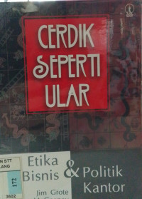 Image of Cerdik seperti ular : Etika bisnis dan politik kantor