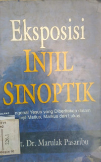 Image of Eksposisi injil sinoptik : mengenal yesus yang diberitakan dalam injil matius, markus dan lukas