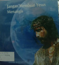Jangan Membuat Yesus Menangis