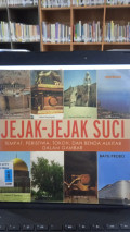 Jejak-jejak suci : tempat peristiwa tokoh dan benda alkitab dalam gambar