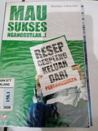Image of Mau sukses nganggurlah : Resep cespleng keluar dari pengangguran