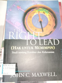 Image of The Right To Lead (hak untuk memimpin) Studi tentang karakter dan keberanian